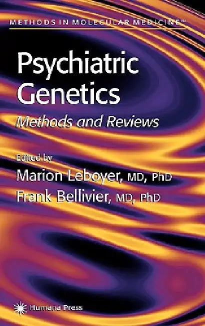 Psychiatric Genetics: Methods and Reviews by Marion Leboyer, Frank Bellivier