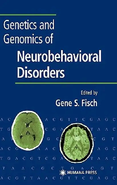 Genetics and Genomics of Neurobehavioral Disorders by Gene S. Fisch