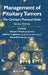 Management of Pituitary Tumors: The Clinician's Practical Guide by Michael P. Powell, Stafford L. Lightman, Edward R. Laws Jr