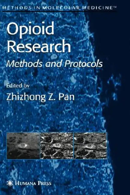Opioid Research: Methods and Protocols by Zhizhong Z. Pan