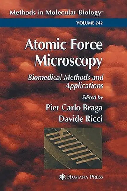 Atomic Force Microscopy: Biomedical Methods and Applications by Pier Carlo Braga
