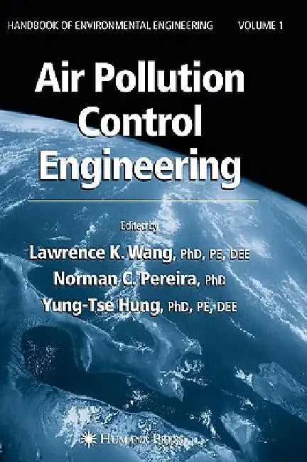 Air Pollution Control Engineering by Lawrence K. Wang, Norman C. Pereira, Yung-Tse Hung
