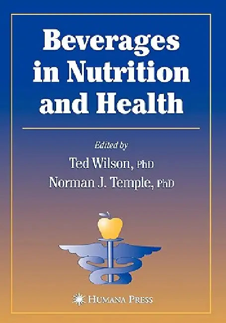 Beverages in Nutrition and Health by Ted Wilson, Norman J. Temple