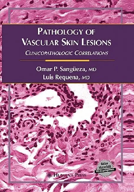 Pathology of Vascular Skin Lesions: Clinicopathologic Correlations by Omar P. Sangüeza, Luis Requena