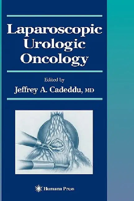 Laparoscopic Urologic Oncology by Jeffrey A. Cadeddu