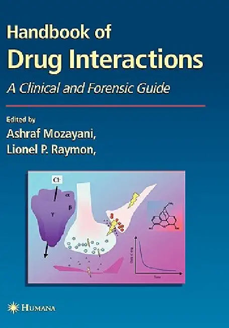 Handbook of Drug Interactions: A Clinical and Forensic Guide by Ashraf Mozayani, Lionel Raymon