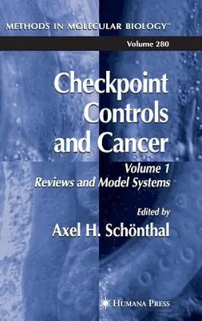 Checkpoint Controls and Cancer: Volume 1: Reviews and Model Systems by Axel H. Schönthal