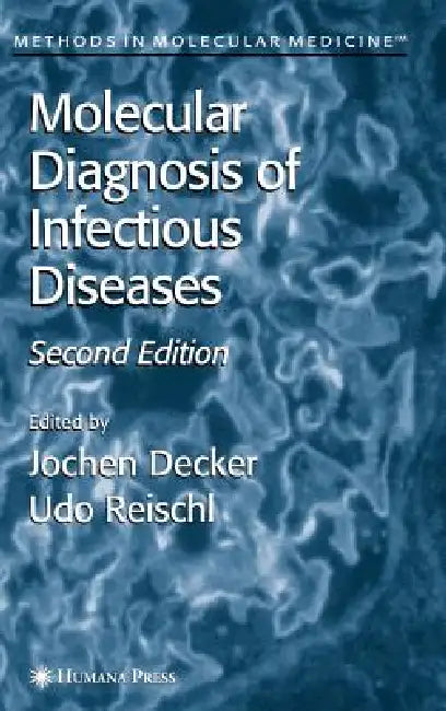 Molecular Diagnosis of Infectious Diseases by Jochen Decker, Udo Reischl