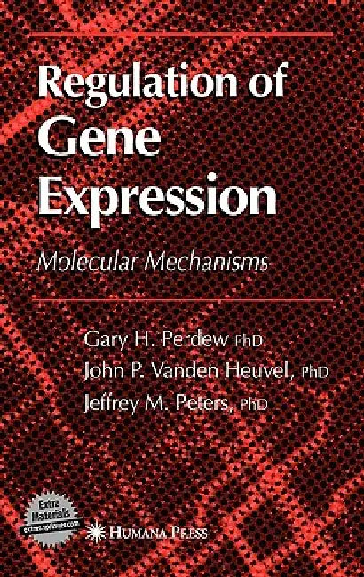 Regulation of Gene Expression by Gary H. Perdew, Jack P. Vanden Heuvel, Jeffrey M. Peters