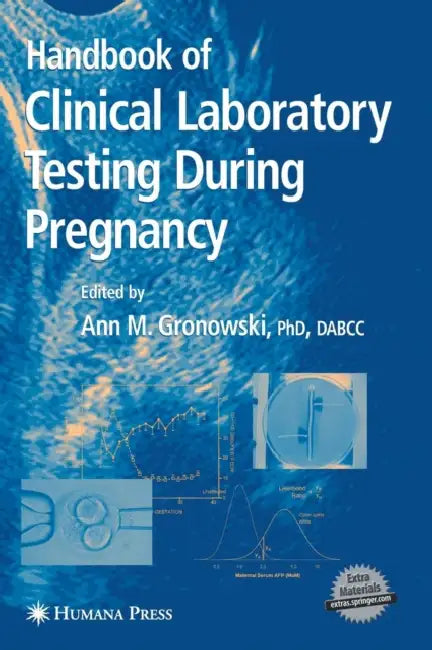 Handbook of Clinical Laboratory Testing During Pregnancy by Ann M. Gronowski