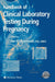 Handbook of Clinical Laboratory Testing During Pregnancy by Ann M. Gronowski