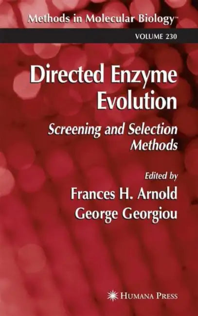 Directed Enzyme Evolution: Screening and Selection Methods by Frances H. Arnold, George Georgiou