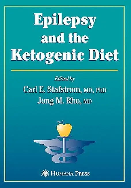 Epilepsy and the Ketogenic Diet by Carl E. Stafstrom, Jong M. Rho