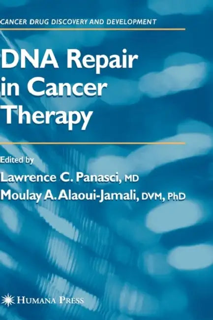 DNA Repair in Cancer Therapy by Lawrence C. Panasci, Moulay A. Alaoui-Jamali