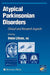Atypical Parkinsonian Disorders: Clinical and Research Aspects by Irene Litvan