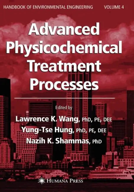 Advanced Physicochemical Treatment Processes by Lawrence K. Wang, Yung-Tse Hung, Nazih K. Shammas