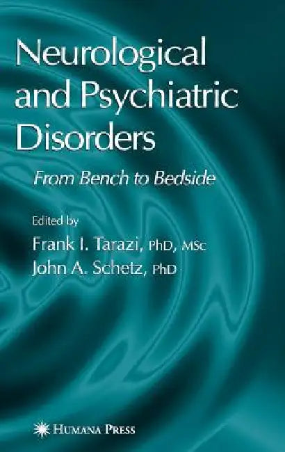 Neurological and Psychiatric Disorders by Frank I. Tarazi, John A. Schetz