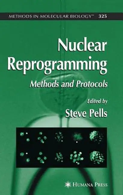 Nuclear Reprogramming: Methods and Protocols by Steve Pells