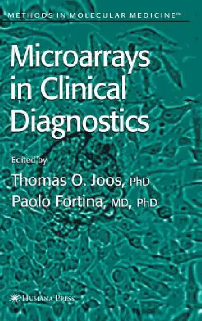 Microarrays in Clinical Diagnostics by Thomas O. Joos, Paolo Fortina