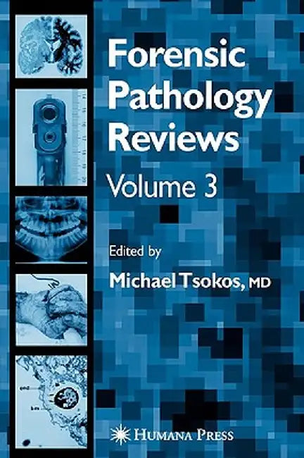 Forensic Pathology Reviews Vol 3 by Michael Tsokos