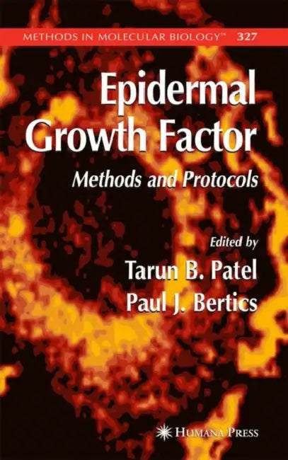 Epidermal Growth Factor: Methods and Protocols by Tarun B. Patel, Paul J. Bertics