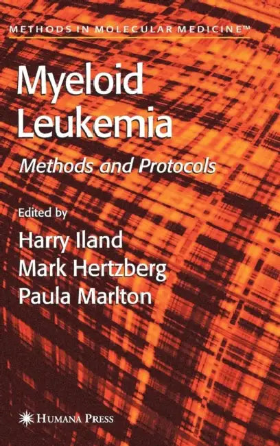 Myeloid Leukemia: Methods and Protocols by Harry Iland, Mark Hertzberg, Paula Marlton