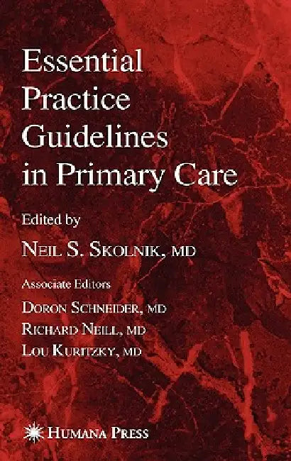Essential Practice Guidelines in Primary Care by Neil S. Skolnik