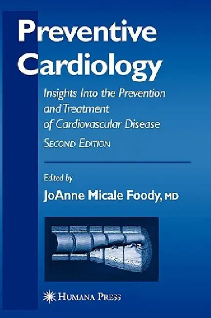 Preventive Cardiology: Insights Into the Prevention and Treatment of Cardiovascular Disease by Jo Anne Micale Foody