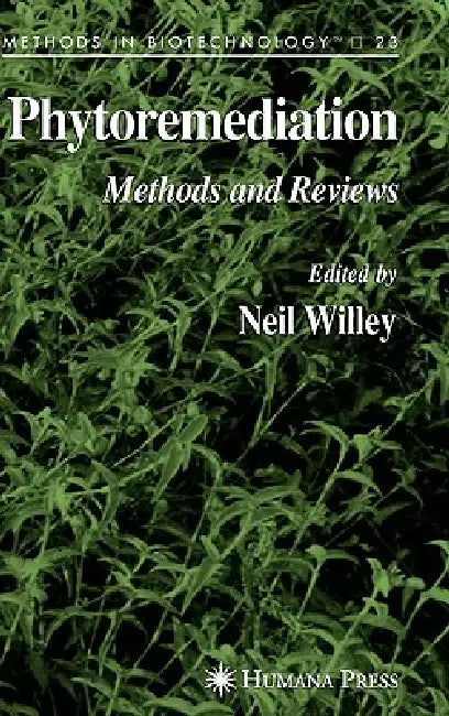 Phytoremediation: Methods and Reviews by Neil Willey