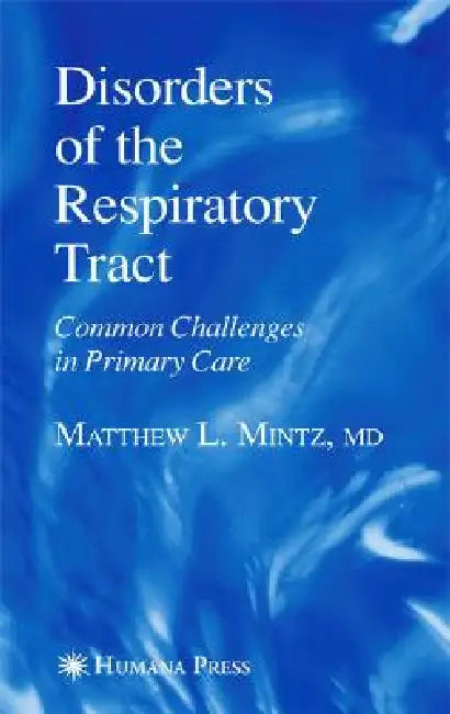 Disorders of the Respiratory Tract: Common Challenges in Primary Care by Matthew L. Mintz