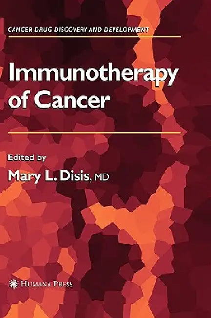 Immunotherapy of Cancer by Mary L. Disis