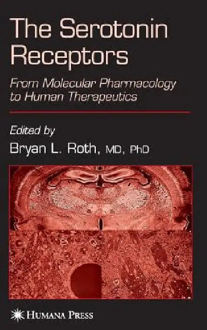 The Serotonin Receptors: From Molecular Pharmacology to Human Therapeutics by Bryan L. Roth