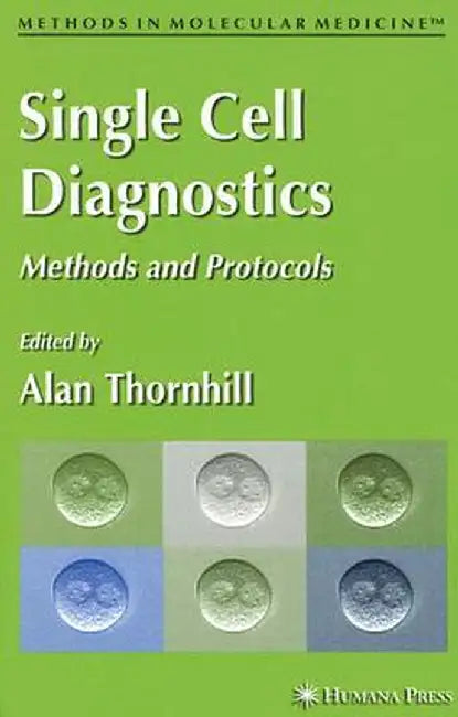Single Cell Diagnostics: Methods and Protocols by Alan R. Thornhill