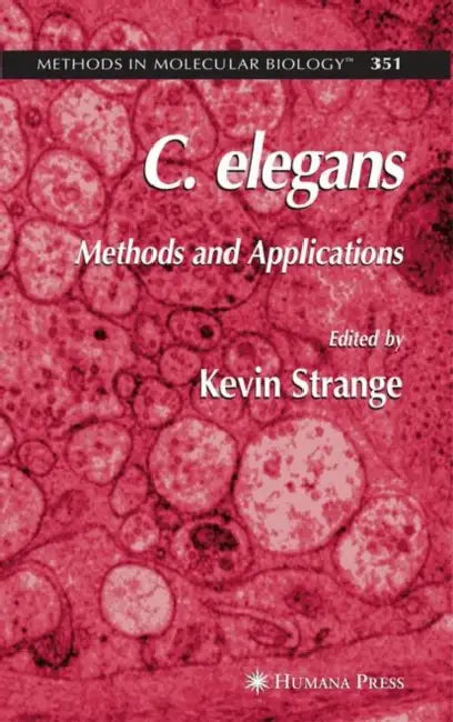 C. Elegans: Methods and Applications by Kevin Strange