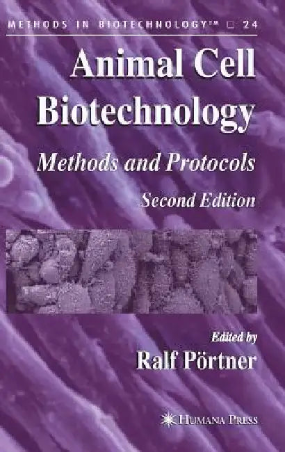Animal Cell Biotechnology: Methods and Protocols by Ralf Pörtner