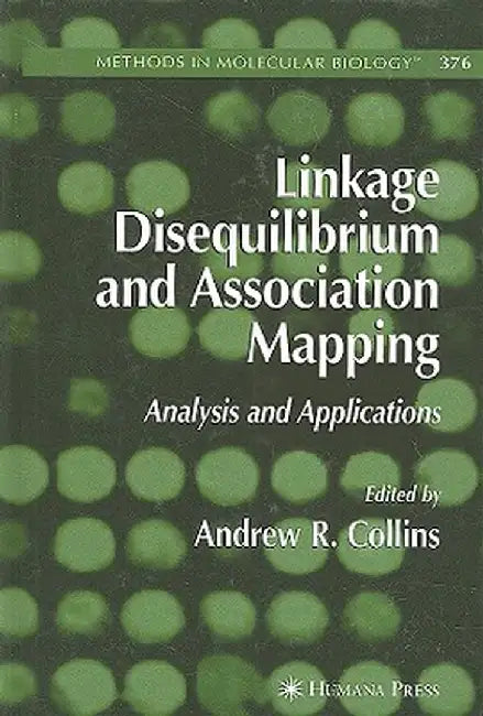 Linkage Disequilibrium and Association Mapping: Analysis and Applications by Andrew R. Collins