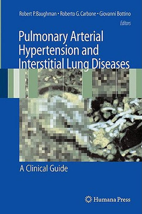Pulmonary Arterial Hypertension And Interstitial Lung Diseases: A Clinical Guide by Robert P. Baughman, Roberto G. Carbone, Giovanni Bottino