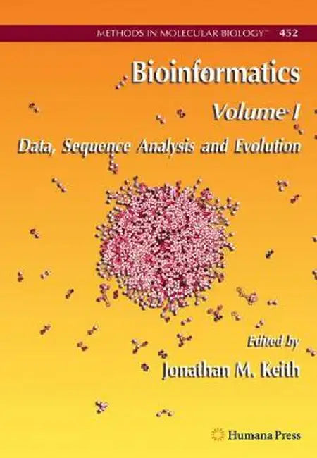 Bioinformatics: Volume I: Data, Sequence Analysis and Evolution by Jonathan M. Keith