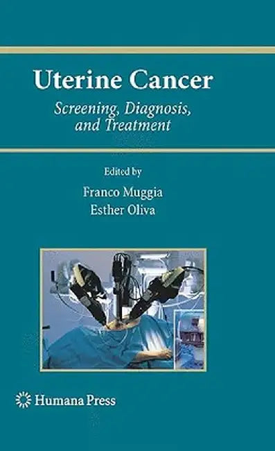 Uterine Cancer: Screening, Diagnosis, and Treatment by Franco Muggia, Esther Oliva
