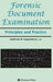 Forensic Document Examination: Principles and Practice by Katherine M. Koppenhaver