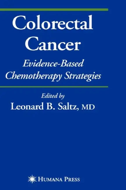 Colorectal Cancer: Evidence-Based Chemotherapy Strategies by Leonard B. Saltz