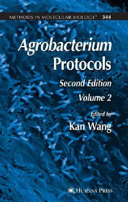 Agrobacterium Protocols: Volume II by Kan Wang
