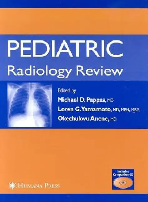 Pediatric Radiology Review [With CD-ROM] by Michael D. Pappas, Loren G. Yamamoto, Okechukwu Anene