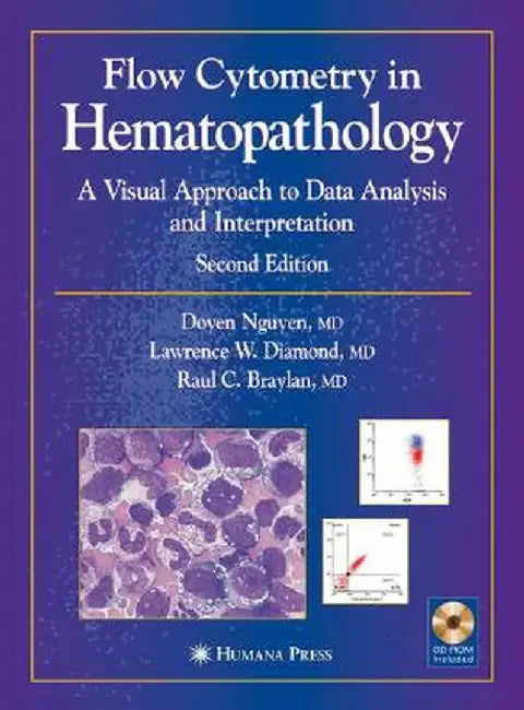 Flow Cytometry in Hematopathology: A Visual Approach to Data Analysis and Interpretation [With CDROM] by Doyen T. Nguyen