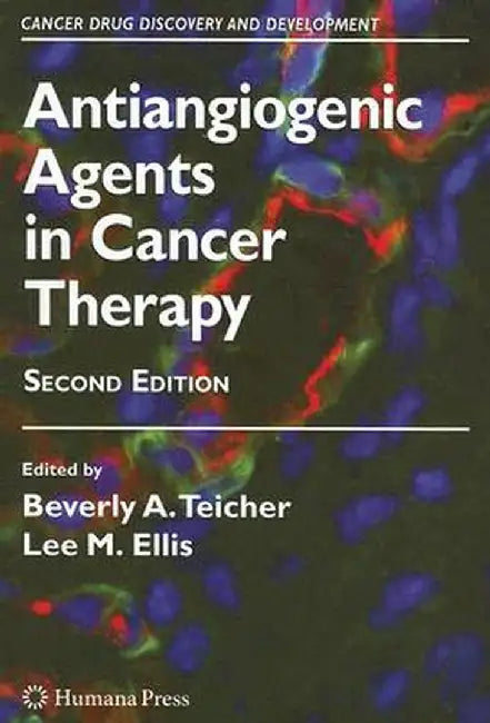 Antiangiogenic Agents in Cancer Therapy by Beverly A. Teicher