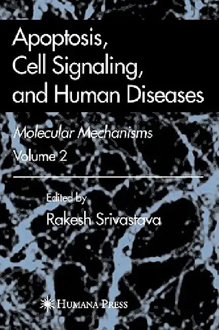 Apoptosis, Cell Signaling, and Human Diseases: Molecular Mechanisms, Volume 2 by Rakesh Srivastava