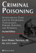 Criminal Poisoning: Investigational Guide for Law Enforcement, Toxicologists, Forensic Scientists, and Attorneys by John H. Trestrail III