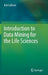 Introduction to Data Mining for the Life Sciences by Rob Sullivan