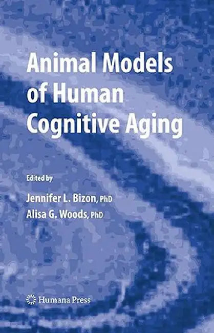 Animal Models of Human Cognitive Aging by Jennifer L. Bizon