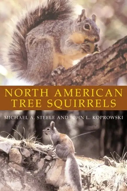 North American Tree Squirrels by Michael A. Steele